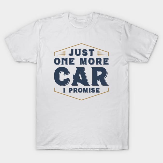 Just One More Car T-Shirt by Cherrific